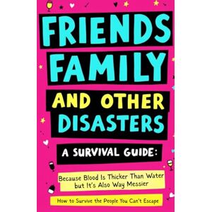 Ward, Michelle Friends, Family and Other Disasters: Because Blood Is Thicker Than Water… But Also Way Messier — A Laugh-Out-Loud Gag Gift for Anyone with Family Drama (The Clean Edition) (The Cheap Therapy Series) Ward, Michelle Friends, Family and Other Disasters: Because Blood Is Thicker Than Water… But Also Way Messier — A Laugh-Out-Loud Gag Gift for Anyone with Family Drama (The Clean Edition) (The Cheap Therapy Series)