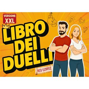 Meister, SM Spiel IL LIBRO DEI DUELLI PER COPPIE: Amore, avventura, divertimento, sfide ed esperienze esilaranti! Goditi il tempo con il tuo partner! (DAS DUELL BUCH FÜR PAARE) Meister, SM Spiel IL LIBRO DEI DUELLI PER COPPIE: Amore, avventura, divertimento, sfide ed esperienze esilaranti! Goditi il tempo con il tuo partner! (DAS DUELL BUCH FÜR PAARE)