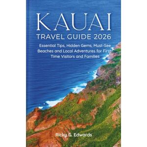 Edwards, Ricky G. Kauai Travel Guide 2026: Essential Tips, Hidden Gems, Must-See Beaches and Local Adventures for First-Time Visitors and Families (2025/2026 Updated Travel Guide Books) Edwards, Ricky G. Kauai Travel Guide 2026: Essential Tips, Hidden Gems, Must-See Beaches and Local Adventures for First-Time Visitors and Families (2025/2026 Updated Travel Guide Books)