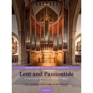 Oxford Hymn Settings for Organists: Lent and Passiontide: 35 original pieces on hymns for Lent and Passiontide Oxford Hymn Settings for Organists: Lent and Passiontide: 35 original pieces on hymns for Lent and Passiontide