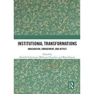 Institutional Transformations: Imagination, Embodiment, and Affect (Angelaki: New Work in the Theoretical Humanities) Institutional Transformations: Imagination, Embodiment, and Affect (Angelaki: New Work in the Theoretical Humanities)