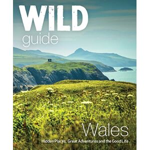 Pascoe, Tania Wild Guide Wales and Marches: Hidden places, great adventures & the good life in Wales (including Herefordshire and Shropshire) (Wild Guides) Pascoe, Tania Wild Guide Wales and Marches: Hidden places, great adventures & the good life in Wales (including Herefordshire and Shropshire) (Wild Guides)