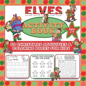 Mags, Marley Elves Activity book: 50 Christmas Activities & Coloring Pages for Kids: A festive holiday workbook packed with fun puzzles, mazes, and adorable elf coloring pages for kids aged 4-8. Mags, Marley Elves Activity book: 50 Christmas Activities & Coloring Pages for Kids: A festive holiday workbook packed with fun puzzles, mazes, and adorable elf coloring pages for kids aged 4-8.
