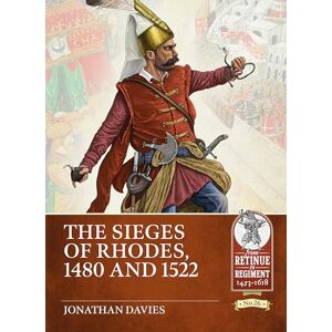 Davies, Jonathan The Sieges of Rhodes, 1480 and 1522: 26 (From Retinue to Regiment 1453-1618) Davies, Jonathan The Sieges of Rhodes, 1480 and 1522: 26 (From Retinue to Regiment 1453-1618)