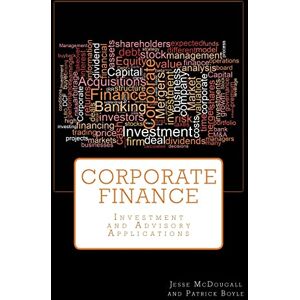 McDougall, Jesse Corporate Finance: Investment and Advisory Applications McDougall, Jesse Corporate Finance: Investment and Advisory Applications