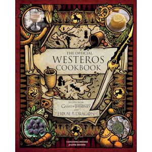 Cassandra Reeder Official Westeros Cookbook: Recipes from Game of Thrones and House of the Dragon Cassandra Reeder Official Westeros Cookbook: Recipes from Game of Thrones and House of the Dragon