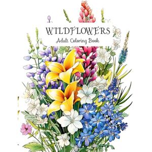 Seidel, Laura Wildflowers Adult Coloring Book: Creative Therapy : Color Your Way to Happiness and Healing Seidel, Laura Wildflowers Adult Coloring Book: Creative Therapy : Color Your Way to Happiness and Healing