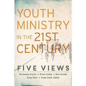 Clark, Chap Youth Ministry in the 21st Century: Five Views (Youth, Family, and Culture) Clark, Chap Youth Ministry in the 21st Century: Five Views (Youth, Family, and Culture)