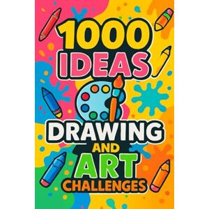 Raven, Mr Sam 1000 Ideas: Drawing & Art Challenges: One prompt a day. Endless ways to grow. (1000 Ideas Books) Raven, Mr Sam 1000 Ideas: Drawing & Art Challenges: One prompt a day. Endless ways to grow. (1000 Ideas Books)
