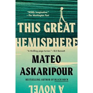 Askaripour, Mateo This Great Hemisphere: A Novel Askaripour, Mateo This Great Hemisphere: A Novel