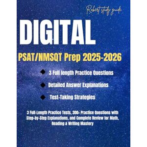 Guide, Robert Study DIGITAL PSAT/NMSQT PREP 2025-2026: 3 Full-Length Practice Tests, 300+ Practice Questions with Step-by-Step Explanations, and Complete Review for Math, Reading & Writing Mastery Guide, Robert Study DIGITAL PSAT/NMSQT PREP 2025-2026: 3 Full-Length Practice Tests, 300+ Practice Questions with Step-by-Step Explanations, and Complete Review for Math, Reading & Writing Mastery