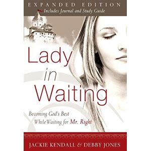 Kendall, Jackie Lady in Waiting Expanded Edition: Becoming God's Best While Waiting for Mr. Right: Becoming God's Best While Waiting for Mr. Right (Expanded) Kendall, Jackie Lady in Waiting Expanded Edition: Becoming God's Best While Waiting for Mr. Right: Becoming God's Best While Waiting for Mr. Right (Expanded)
