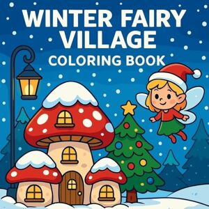 Martin, Chris Winter Fairy Village Coloring Book Martin, Chris Winter Fairy Village Coloring Book