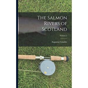 Grimble, Augustus The Salmon Rivers of Scotland; Volume 2 Grimble, Augustus The Salmon Rivers of Scotland; Volume 2