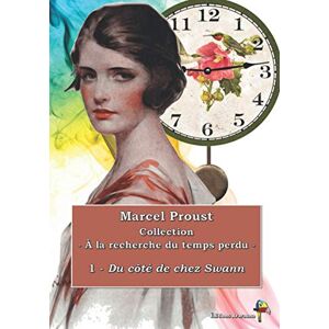 Proust, Marcel 1 Du côté de chez Swann Marcel Proust Collection À la recherche du temps perdu -: Texte intégral Proust, Marcel 1 Du côté de chez Swann Marcel Proust Collection À la recherche du temps perdu -: Texte intégral