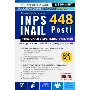 Edizioni, A.W.A Manuale Concorso INPS INAIL 448 Posti: Guida di preparazione al concorso per Funzionari e Ispettori di Vigilanza, con Simulazioni, Teoria e Quiz. Edizioni, A.W.A Manuale Concorso INPS INAIL 448 Posti: Guida di preparazione al concorso per Funzionari e Ispettori di Vigilanza, con Simulazioni, Teoria e Quiz.