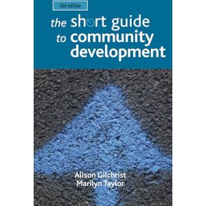Gilchrist, Alison The short guide to community development (Short Guides) Gilchrist, Alison The short guide to community development (Short Guides)