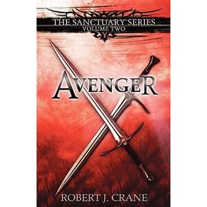 Crane, Robert J. Avenger: The Sanctuary Series: Volume 2 Crane, Robert J. Avenger: The Sanctuary Series: Volume 2