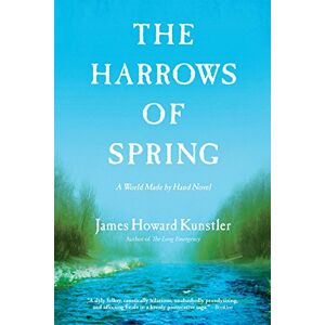 Kunstler, James Howard The Harrows of Spring: A World Made by Hand Novel (World Made by Hand Novels) Kunstler, James Howard The Harrows of Spring: A World Made by Hand Novel (World Made by Hand Novels)