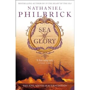 Philbrick, Nathaniel SEA OF GLORY: The Epic South Seas Expedition 1838–42 Philbrick, Nathaniel SEA OF GLORY: The Epic South Seas Expedition 1838–42