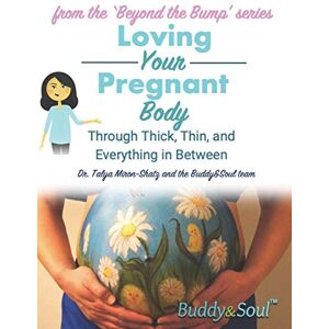 Miron-Shatz, Talya Loving Your Pregnant Body: Through Thick, Thin, and Everything in Between: 1 (Pregnancy: Beyond the Bump) Miron-Shatz, Talya Loving Your Pregnant Body: Through Thick, Thin, and Everything in Between: 1 (Pregnancy: Beyond the Bump)