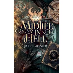 Trepagnier, Jb Midlife in Hell: A Reverse Harem Paranormal Romance: 1 (Chosen by 40) Trepagnier, Jb Midlife in Hell: A Reverse Harem Paranormal Romance: 1 (Chosen by 40)
