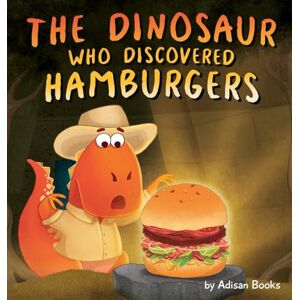 Books, Adisan The Dinosaur Who Discovered Hamburgers Books, Adisan The Dinosaur Who Discovered Hamburgers