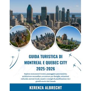 Albrecht, Kerenza GUIDA TURISTICA DI MONTREAL E QUEBEC CITY 2025-2026: Esplora monumenti iconici, passeggiate panoramiche, architetture mozzafiato, avventure per ... pianificazione tra i gioielli storici de... Albrecht, Kerenza GUIDA TURISTICA DI MONTREAL E QUEBEC CITY 2025-2026: Esplora monumenti iconici, passeggiate panoramiche, architetture mozzafiato, avventure per ... pianificazione tra i gioielli storici de...