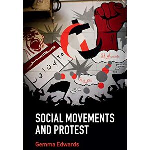 Edwards, Gemma Social Movements and Protest (Key Topics in Sociology) Edwards, Gemma Social Movements and Protest (Key Topics in Sociology)