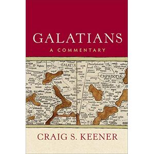 Craig S Keener Galatians: A Commentary Craig S Keener Galatians: A Commentary