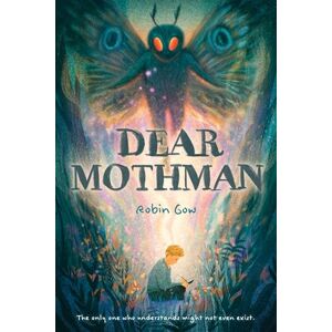Gow, Robin Dear Mothman: A Novel in Verse Gow, Robin Dear Mothman: A Novel in Verse
