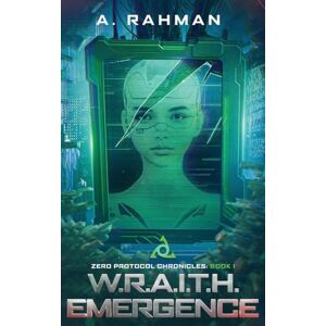 Rahman, A W.R.A.I.T.H. Emergence: Book 1 Rahman, A W.R.A.I.T.H. Emergence: Book 1