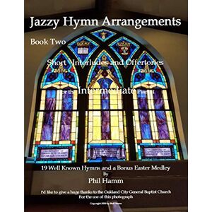 Hamm, Mr. Phil E. Jazzy Hymn Arrangements Book Two: Volume 2 Hamm, Mr. Phil E. Jazzy Hymn Arrangements Book Two: Volume 2