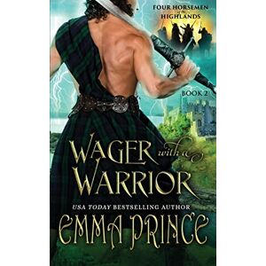 Prince, Emma Wager with a Warrior (Four Horsemen of the Highlands, Book 2) Prince, Emma Wager with a Warrior (Four Horsemen of the Highlands, Book 2)