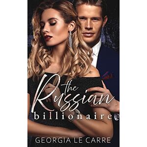 Le Carre, Georgia The Russian Billionaire: A Romantic Suspense Novel Le Carre, Georgia The Russian Billionaire: A Romantic Suspense Novel