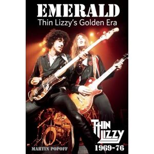 Popoff, Martin Emerald: Thin Lizzy's Golden Era Popoff, Martin Emerald: Thin Lizzy's Golden Era
