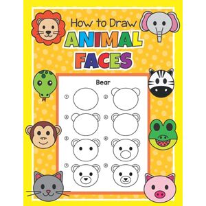 Little, Jennifer How to Draw Animal Faces: Step by Step Drawing Book for Kids Learn How to Draw Simple Animal Faces A fun Coloring Book for Children, Animal Fans and Beginning Artists Little, Jennifer How to Draw Animal Faces: Step by Step Drawing Book for Kids Learn How to Draw Simple Animal Faces A fun Coloring Book for Children, Animal Fans and Beginning Artists