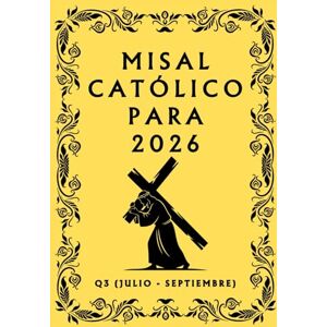 V Olivera, Amarilia Misal Católico para 2026: Q3 (Julio Septiembre) V Olivera, Amarilia Misal Católico para 2026: Q3 (Julio Septiembre)