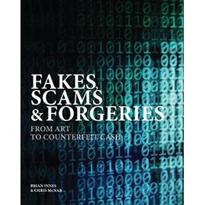 Innes, Brian Fakes, Scams & Forgeries: From Art to Cryptocurrency: From Art to Counterfeit Cash (Crime & Detection) Innes, Brian Fakes, Scams & Forgeries: From Art to Cryptocurrency: From Art to Counterfeit Cash (Crime & Detection)