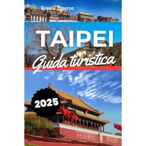 FIGUEROA, RONALD TAIPEI GUIDE TURISTICA 2025 FIGUEROA, RONALD TAIPEI GUIDE TURISTICA 2025
