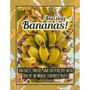 Slodownik, Joanna Amazing Bananas! Fun Facts, Photos, and Recipes with One of the World's Favorite Fruits (This Amazing World Facts and Photos) Slodownik, Joanna Amazing Bananas! Fun Facts, Photos, and Recipes with One of the World's Favorite Fruits (This Amazing World Facts and Photos)