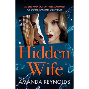 Reynolds, Amanda The Hidden Wife: The twisting, turning new psychological thriller that will have you hooked Reynolds, Amanda The Hidden Wife: The twisting, turning new psychological thriller that will have you hooked