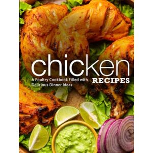 Press, BookSumo Chicken Recipes: A Poultry Cookbook Filled with Delicious Dinner Ideas (2nd Edition) Press, BookSumo Chicken Recipes: A Poultry Cookbook Filled with Delicious Dinner Ideas (2nd Edition)