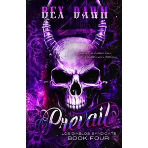 Dawn, Bex Prevail: Los Diablos Syndicate Book 4 Dawn, Bex Prevail: Los Diablos Syndicate Book 4