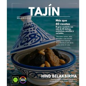 BELAKBIRIYA, HIND Tajine marroquí El gran libro de recetas con más de 60 auténticas delicias, sencillas y variadas, carnes, aves, pescados y una sección especial ... vivir el arte de la cocina lenta en casa. BELAKBIRIYA, HIND Tajine marroquí El gran libro de recetas con más de 60 auténticas delicias, sencillas y variadas, carnes, aves, pescados y una sección especial ... vivir el arte de la cocina lenta en casa.