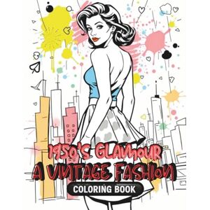 Quinn, Zevon 1950’s Glamour: A Vintage Fashion Coloring Book: Step into the Roaring Fifties with 35 Elegant Art Deco-Inspired Fashion Illustrations to Color and Relax Quinn, Zevon 1950’s Glamour: A Vintage Fashion Coloring Book: Step into the Roaring Fifties with 35 Elegant Art Deco-Inspired Fashion Illustrations to Color and Relax