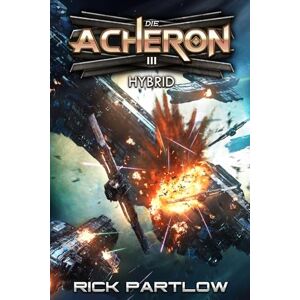 Partlow, Rick Hybrid: Eine militärische Science-Fiction-Serie (Die Acheron) Partlow, Rick Hybrid: Eine militärische Science-Fiction-Serie (Die Acheron)