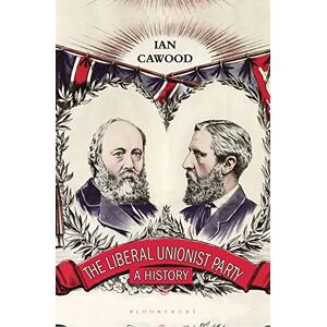 Cawood, Ian Liberal Unionist Party, The: A History Cawood, Ian Liberal Unionist Party, The: A History
