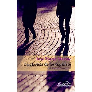 Merino, Jose Maria La Glorieta de Los Fugitivos (Voces Literatura/ Voices Literature) Merino, Jose Maria La Glorieta de Los Fugitivos (Voces Literatura/ Voices Literature)