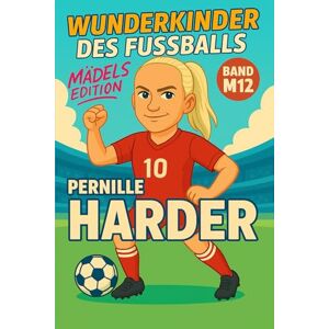 Verlag, Traumtor- Pernille Harder – Buch/Fußballbuch Kinder: Die Kinder-Biografie des Fußballstars aus Dänemark: Geschenk für Kinder von 5 bis 12 Jahren – zum Vorlesen, ... für junge Fußballfans (Wunderkinder) Verlag, Traumtor- Pernille Harder – Buch/Fußballbuch Kinder: Die Kinder-Biografie des Fußballstars aus Dänemark: Geschenk für Kinder von 5 bis 12 Jahren – zum Vorlesen, ... für junge Fußballfans (Wunderkinder)